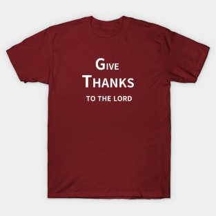 GIVE THANKS TO THE LORD T-Shirt